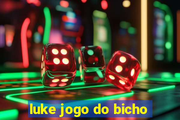 luke jogo do bicho